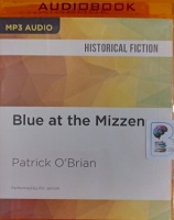 Blue at the Mizzen written by Patrick O'Brian performed by Ric Jerrom on MP3 CD (Unabridged)